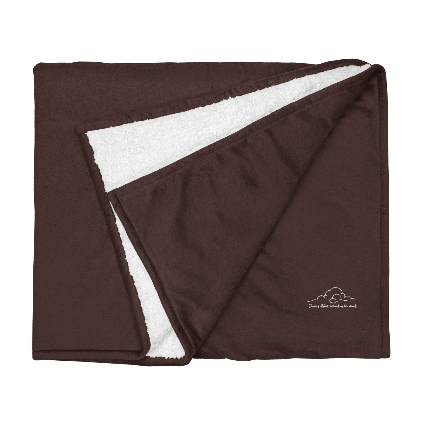 "Dreams Wrap Around us like Clouds" Premium sherpa blanket