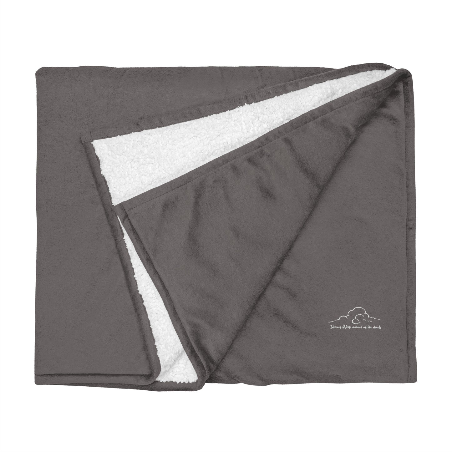 "Dreams Wrap Around us like Clouds" Premium sherpa blanket