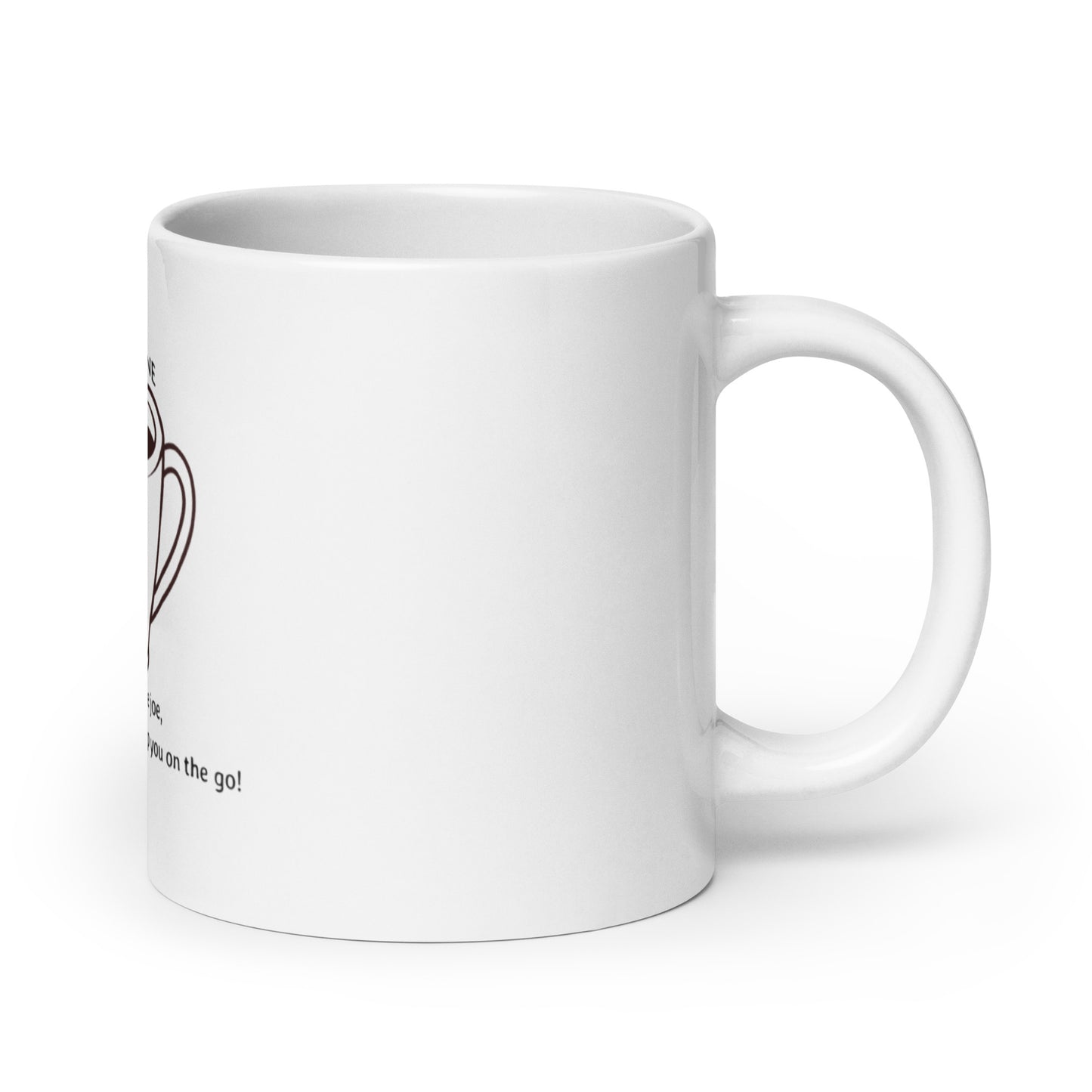 White glossy mug we don’t serve joe, But our designs will keep you on the go!